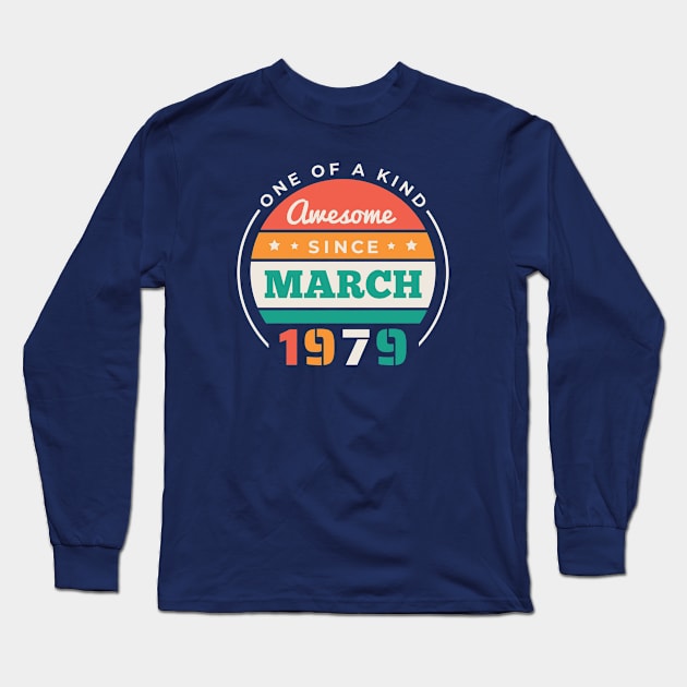 Retro Awesome Since March 1979 Birthday Vintage Bday 1979 Long Sleeve T-Shirt by Now Boarding